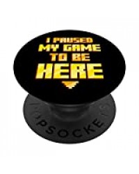 I Paused My Game To Be Here Cool Humour Video Gamer Gift PopSockets Support et Grip pour Smartphones et Tablettes